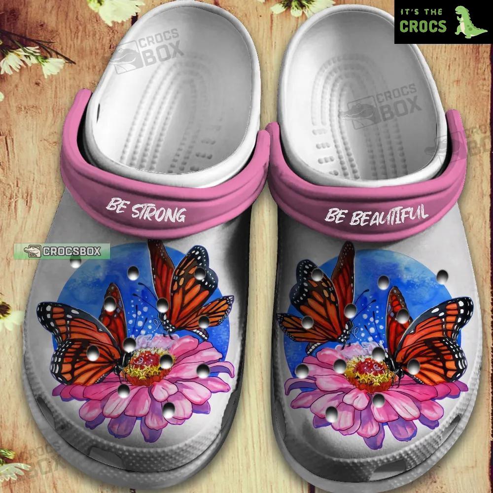 Butterfly Flowers Be Strong Be Beautiful Crocs