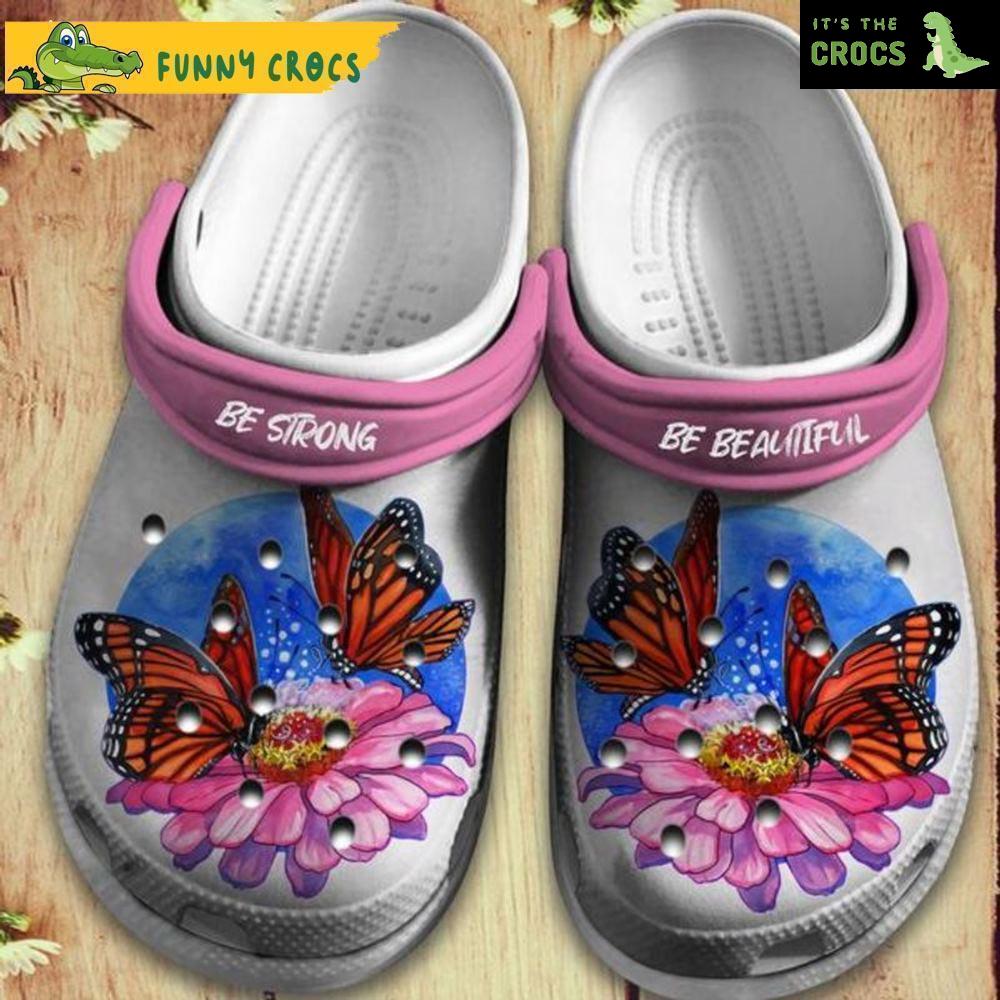 Butterfly Flowers Be Strong Be Beautiful Floral Crocs