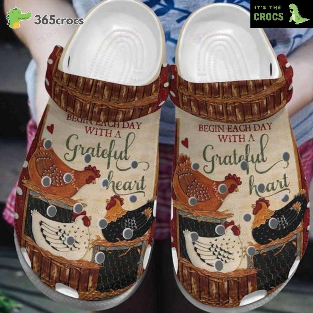 Chicken Begin Each Day With A Grateful Hearts Chicken Lovers Gift Crocs Clog Shoes