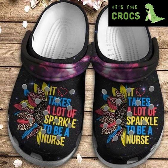 Croc Shoe, Clog Shoe It Takes A Lot Of Sparkle To Be A Nurse Sunflower Great Couple, Gift Birthday