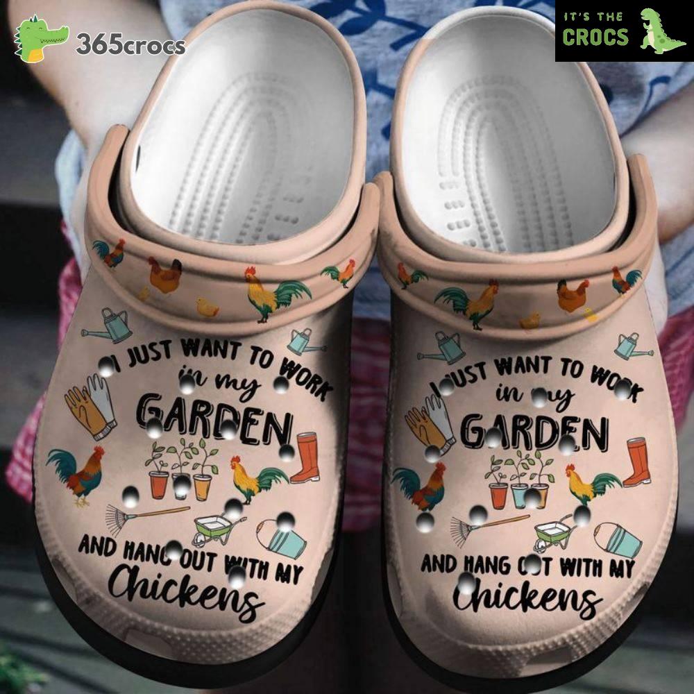 Funny Chickens I Just Want To Work In My Garden And Hang Out With Chickens Crocs Clog Shoes