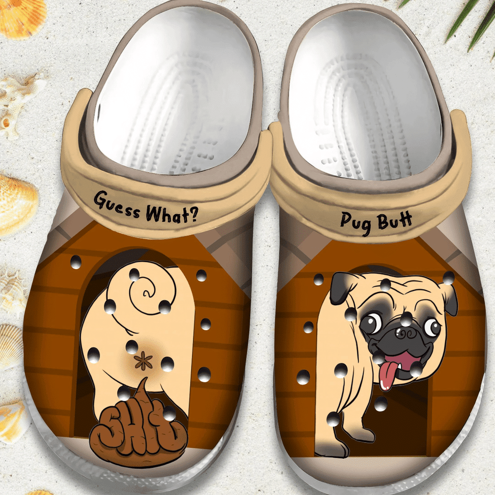 Guess What Pug Butt Funny Dog Gift For Lover Rubber clog Crocs Shoes