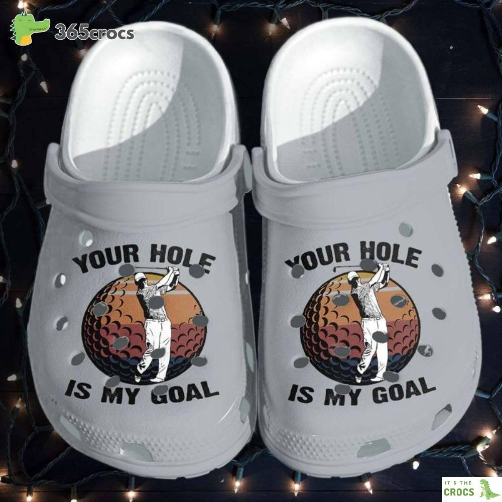 Golf Player Your Hole Is My Goal Funnys For Fathers Day Gifts For Dad Golf Lover Crocs Clog Shoes